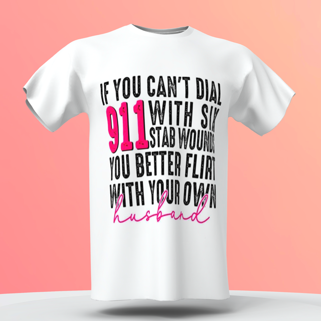 You Better Flirt With Your Own Husband T Shirt